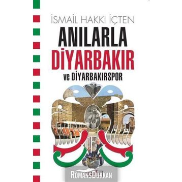 Anılarla Diyarbakır Ve Diyarbakırspor - İsmail Hakkı İçten
