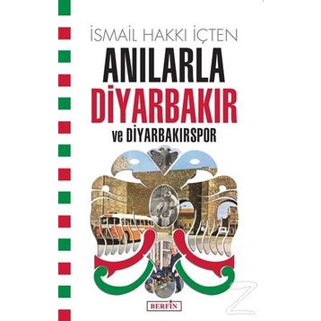 Anılarla Diyarbakır Ve Diyarbakırspor - İsmail Hakkı İçten
