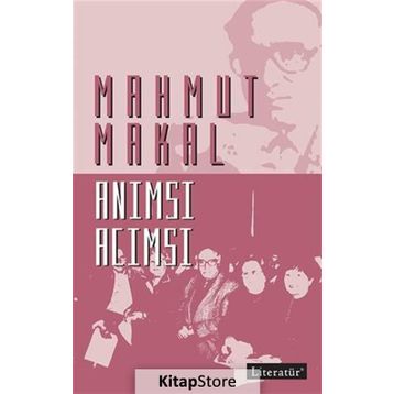 Anımsı Acımsı - Mahmut Makal