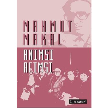 Anımsı Acımsı - Mahmut Makal