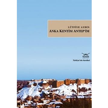 ANKA KENTIM ANTEP´IM - LÜTFİYE AYDIN