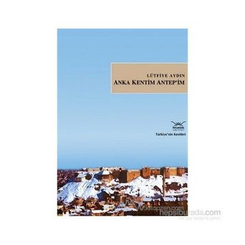 ANKA KENTIM ANTEP´IM - LÜTFİYE AYDIN