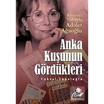 ANKA KUŞUNUN GÖRDÜKLERİ - YÜKSEL TOPALOĞLU