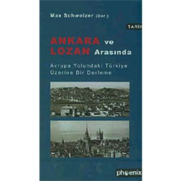 ANKARA VE LOZAN ARASINDA - MAX SCHWEZIER