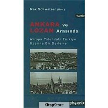 ANKARA VE LOZAN ARASINDA - MAX SCHWEZIER