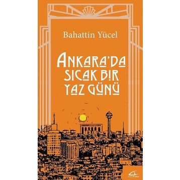 Ankara'da Sıcak Bir Yaz Günü - Bahattin Yücel