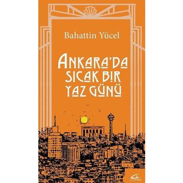 Ankara'da Sıcak Bir Yaz Günü - Bahattin Yücel