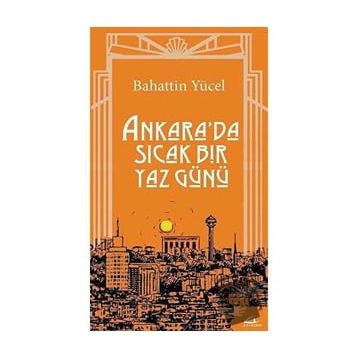 Ankara'da Sıcak Bir Yaz Günü - Bahattin Yücel