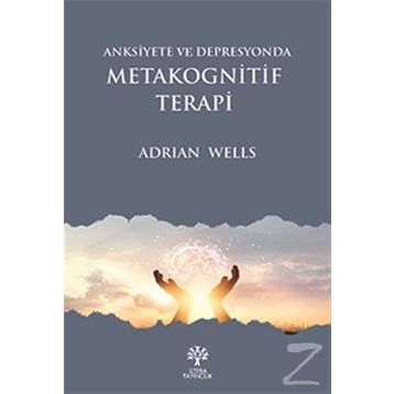 Anksiyete Ve Depresyonda Metakognitif Terapi - Adrian Wells