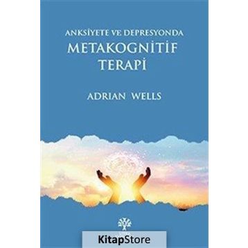 Anksiyete Ve Depresyonda Metakognitif Terapi - Adrian Wells