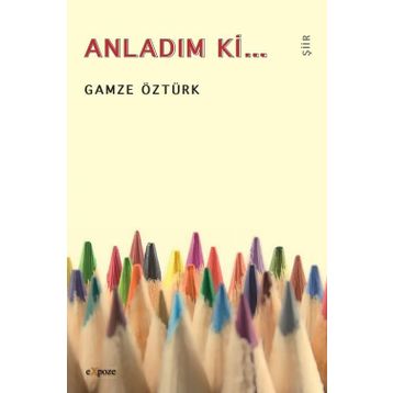 Anladım Ki - Gamze Öztürk