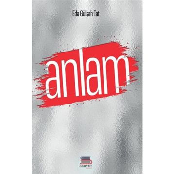 Anlam - Eda Gülşah Tat - Servet Yayınevi
