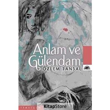 ANLAM VE GÜLENDAM - ÖZLEM TANSAL