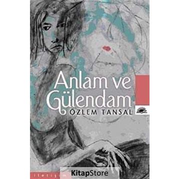 ANLAM VE GÜLENDAM - ÖZLEM TANSAL