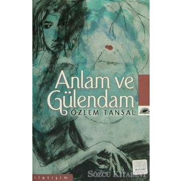 ANLAM VE GÜLENDAM - ÖZLEM TANSAL