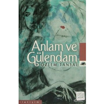 ANLAM VE GÜLENDAM - ÖZLEM TANSAL