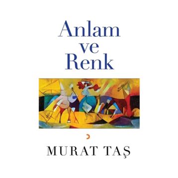 Anlam ve Renk - Murat Taş