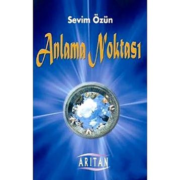 ANLAMA NOKTASI - SEVIM ÖZÜN