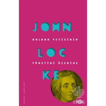Anlama Yetisinin Yönetimi Üzerine / John Locke / Fol Kitap