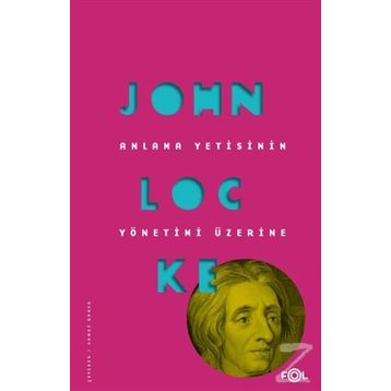 Anlama Yetisinin Yönetimi Üzerine / John Locke / Fol Kitap