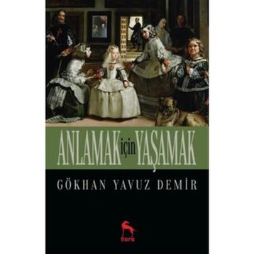 Anlamak İçin Yaşamak - Gökhan Yavuz Demir
