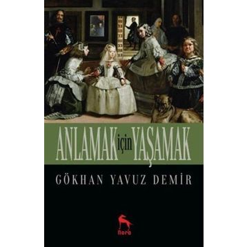 Anlamak İçin Yaşamak - Gökhan Yavuz Demir