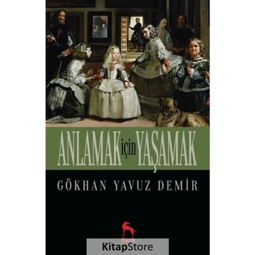 Anlamak İçin Yaşamak - Gökhan Yavuz Demir