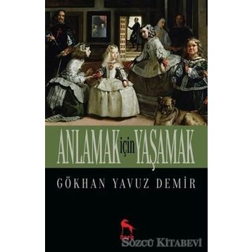 Anlamak İçin Yaşamak - Gökhan Yavuz Demir