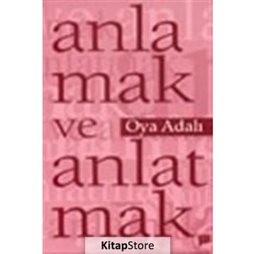ANLAMAK VE ANLATMAK - OYA ADALI