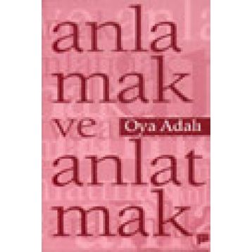 ANLAMAK VE ANLATMAK - OYA ADALI