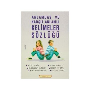 Anlamdaş ve Karşıt Anlamlı Kelimeler Sözlüğü - Niyazi Demir Gülhayat Gürkök Nalan Kılavuz Sabahattin Demir Semra Baydar Şenat Şenkul