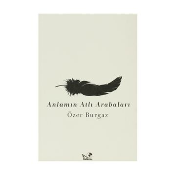 ANLAMIN ATLI ARABALARI - ÖZER BURGAZ