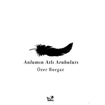 ANLAMIN ATLI ARABALARI - ÖZER BURGAZ