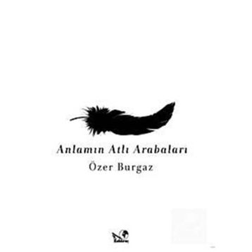 ANLAMIN ATLI ARABALARI - ÖZER BURGAZ