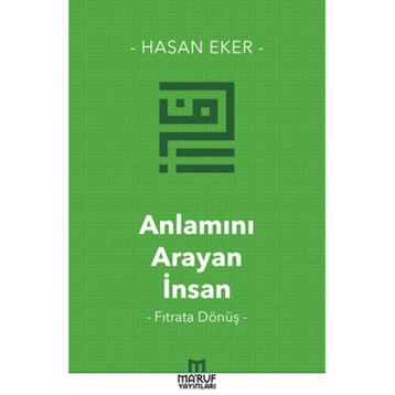 Anlamını Arayan İnsan - Hasan Eker