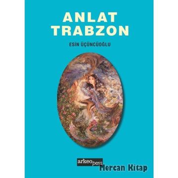 Anlat Trabzon - Esin Üçüncüoğlu