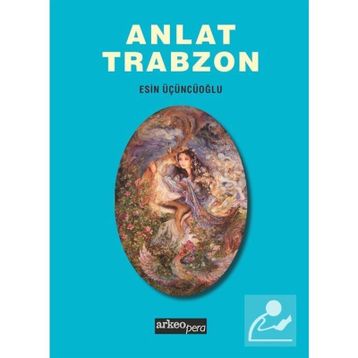 Anlat Trabzon - Esin Üçüncüoğlu