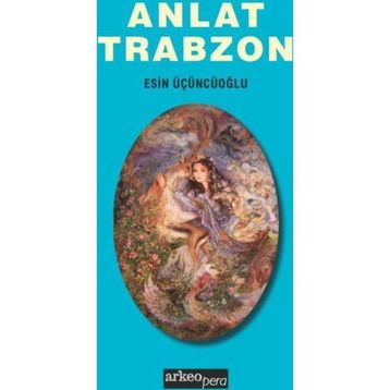 Anlat Trabzon - Esin Üçüncüoğlu