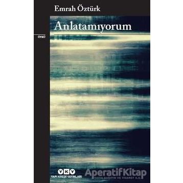 Anlatamıyorum - Emrah Öztürk