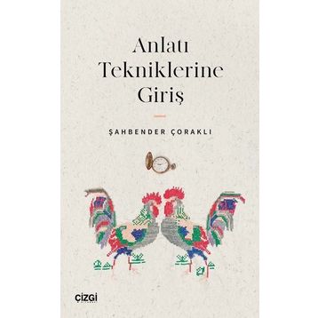 Anlatı Tekniklerine Giriş - Şahbender Çoraklı