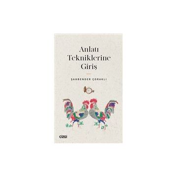 Anlatı Tekniklerine Giriş - Şahbender Çoraklı