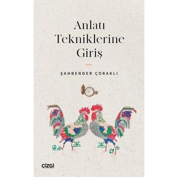 Anlatı Tekniklerine Giriş - Şahbender Çoraklı