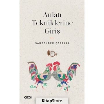 Anlatı Tekniklerine Giriş - Şahbender Çoraklı