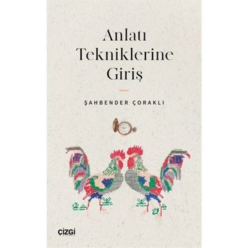 Anlatı Tekniklerine Giriş - Şahbender Çoraklı