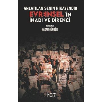 Anlatılan Senin Hikayendir - Evrensel'in İnadı ve Direnci - Hakan Güngör