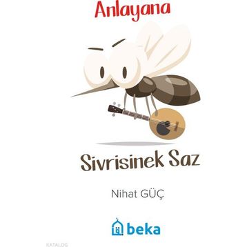 Anlayana Sivrisinek Saz Nihat Güç