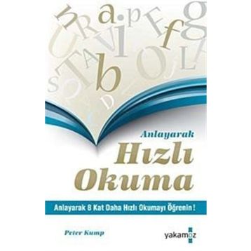 ANLAYARAK HIZLI OKUMA ANLAYARAK 8 KAT DAHA HIZLI OKUMAYI ÖĞRENİN - PETER KUMP
