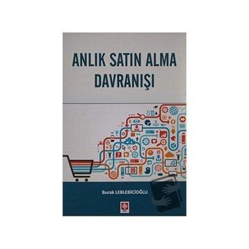 Anlık Satın Alma Davranışı - Burak Leblebicioğlu