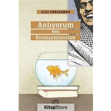 Anlıyorum Ama Konuşamıyorum - Alev Karaduman