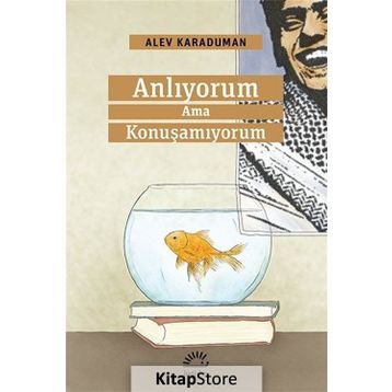 Anlıyorum Ama Konuşamıyorum - Alev Karaduman
